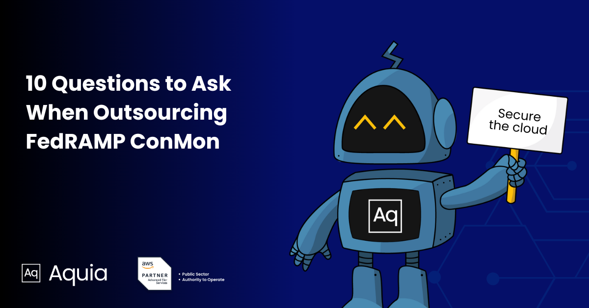 10 Essential Questions to Ask When Outsourcing FedRAMP Continuous Monitoring (ConMon)